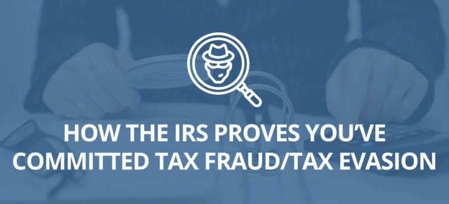 How Does The Irs Prove Tax Fraud Or Tax Evasion Paladini Law 1939